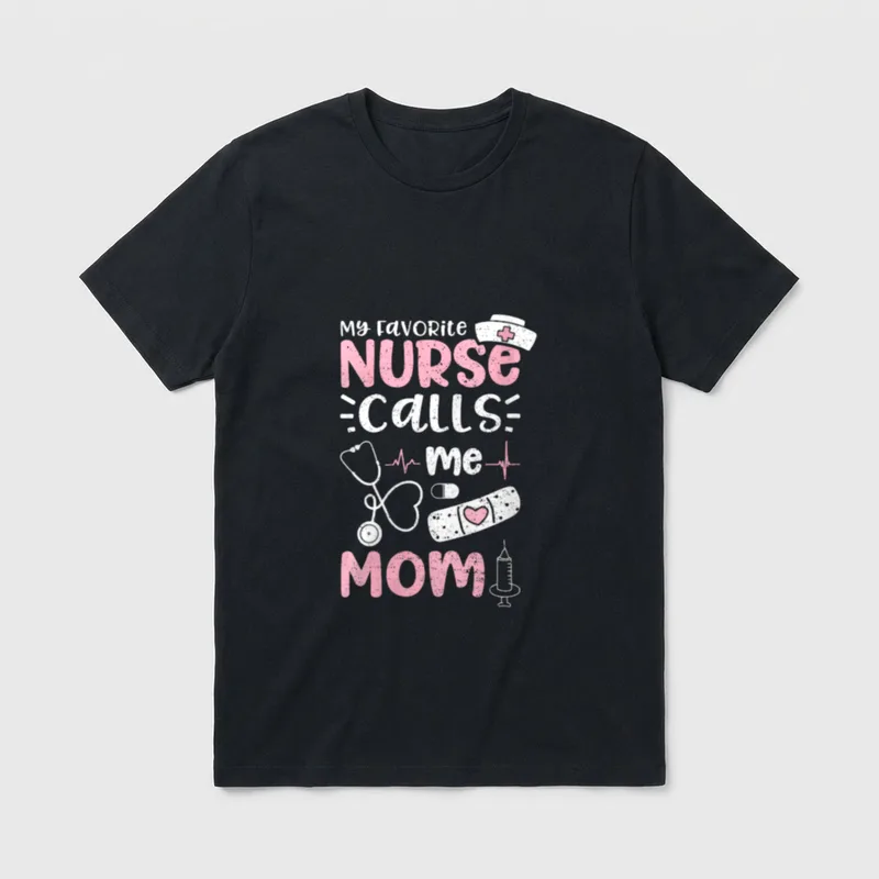 Mother's Day Nurse T-Shirt – “My Favorite NURSE calls me MOM” – Classic T-Shirt in Black