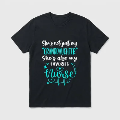 My Granddaughter Is a Nurse T-Shirt – She's not just my granddaughter she's also my favorite nurse – Classic T-Shirt in Black