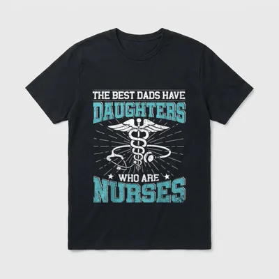 Dads Have Daughters Who Are Nurses T-Shirt – Classic T-Shirt in Black