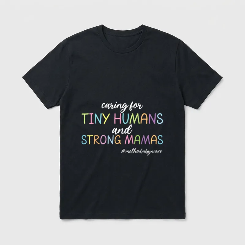 Strong Mamas Mother Baby Nurse T-Shirt – caring for TINY HUMANS and STRONG MAMAS #motherbabynurse – Classic T-Shirt in Black