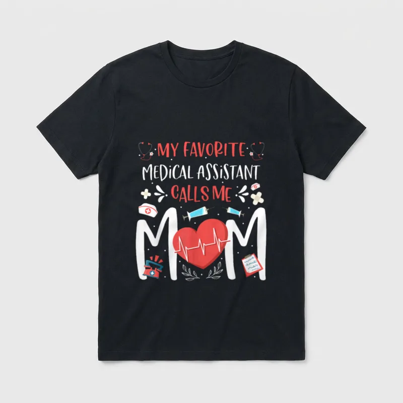 My Favorite Medical Assistant Nurse T-Shirt – “MY FAVORITE MEDICAL ASSISTANT CALLS ME MOM” – Classic T-Shirt in Black