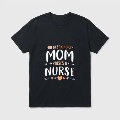 Kind of Mom Raises a Daughter T-Shirt – The Best Kind of Mom Raises a Nurse text and hearts – Classic T-Shirt in Black