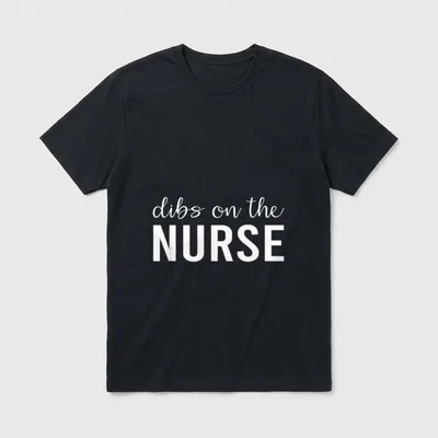 Dibs on the Nurse Funny Nurse's T-Shirt – Classic T-Shirt in Black