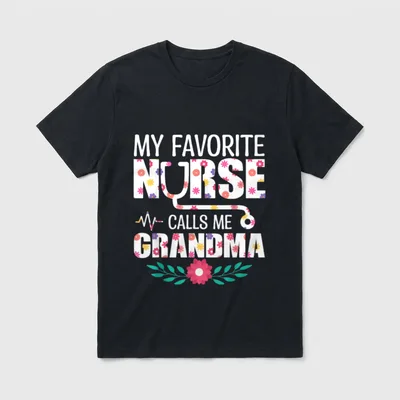 My Favorite Nurse Calls Me Family T-Shirt – MY FAVORITE NURSE CALLS ME GRANDMA – Classic T-Shirt in Black