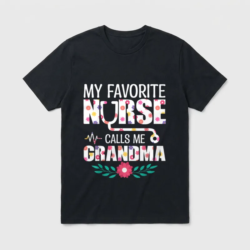 My Favorite Nurse Calls Me Family T-Shirt – MY FAVORITE NURSE CALLS ME GRANDMA – Classic T-Shirt in Black