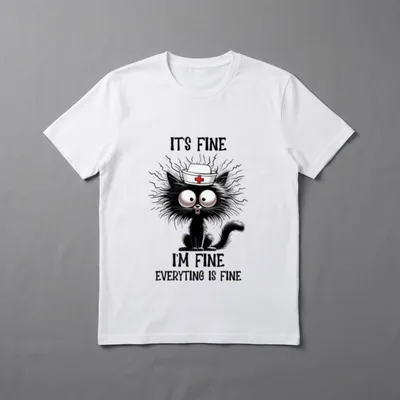 It's Fine I'm Everything Funny Nurse T-Shirt – “IT'S FINE I'M FINE EVERYTING IS FINE” – Classic T-Shirt in Black
