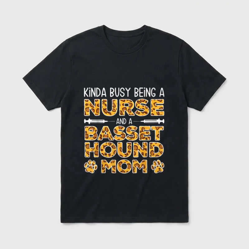 Busy Being Nurse Dog Mother T-Shirt – Kinda busy being a nurse and a basset hound mom lettering – Classic T-Shirt in Black