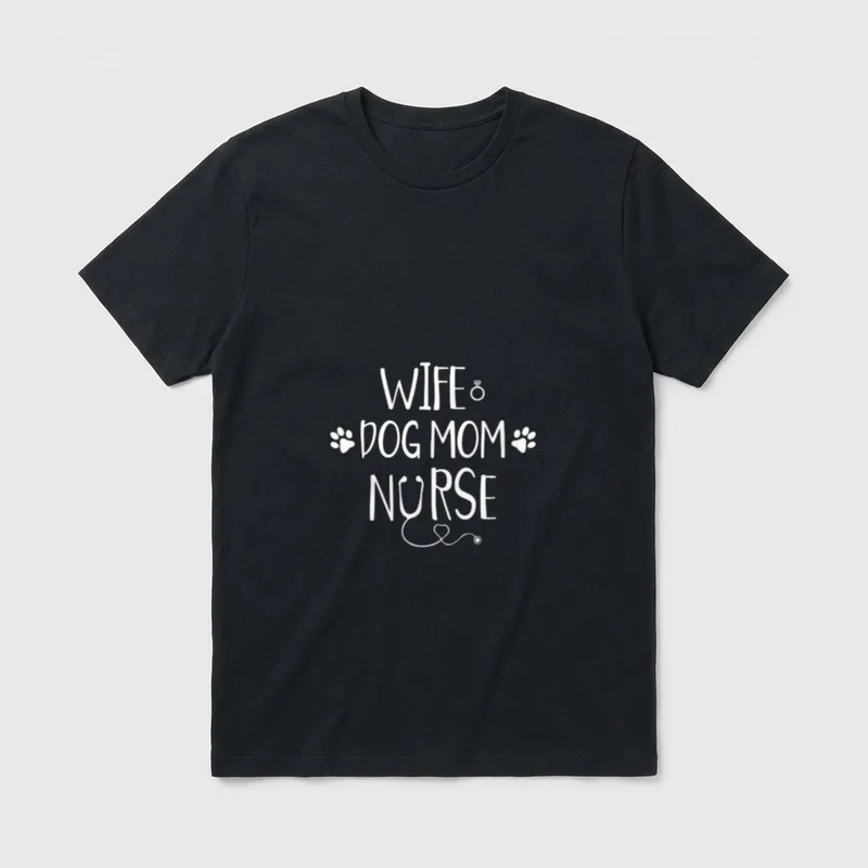 Wife Dog Mom Nurse Funny Mothers T-Shirt – Classic T-Shirt in Black