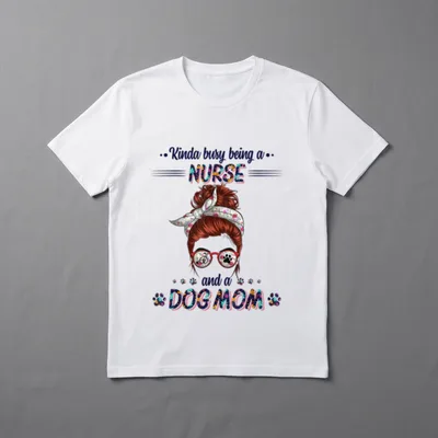 Kinda Busy Being a Nurse Dog T-Shirt – “Kinda busy being a NURSE and a DOG MOM” floral artwork – Classic T-Shirt in Black