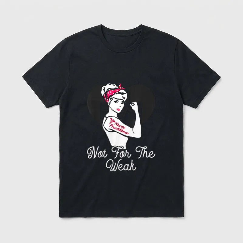 NP Nurses T-Shirt – Nurse Practitioner and Not For The Weak lettering – Classic T-Shirt in Black