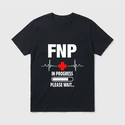 FNP Family Nurse Practitioner in Progress T-Shirt – Classic T-Shirt in Black