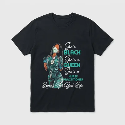 She's Black a Queen Nurse Practitioner T-Shirt – Classic T-Shirt in Black