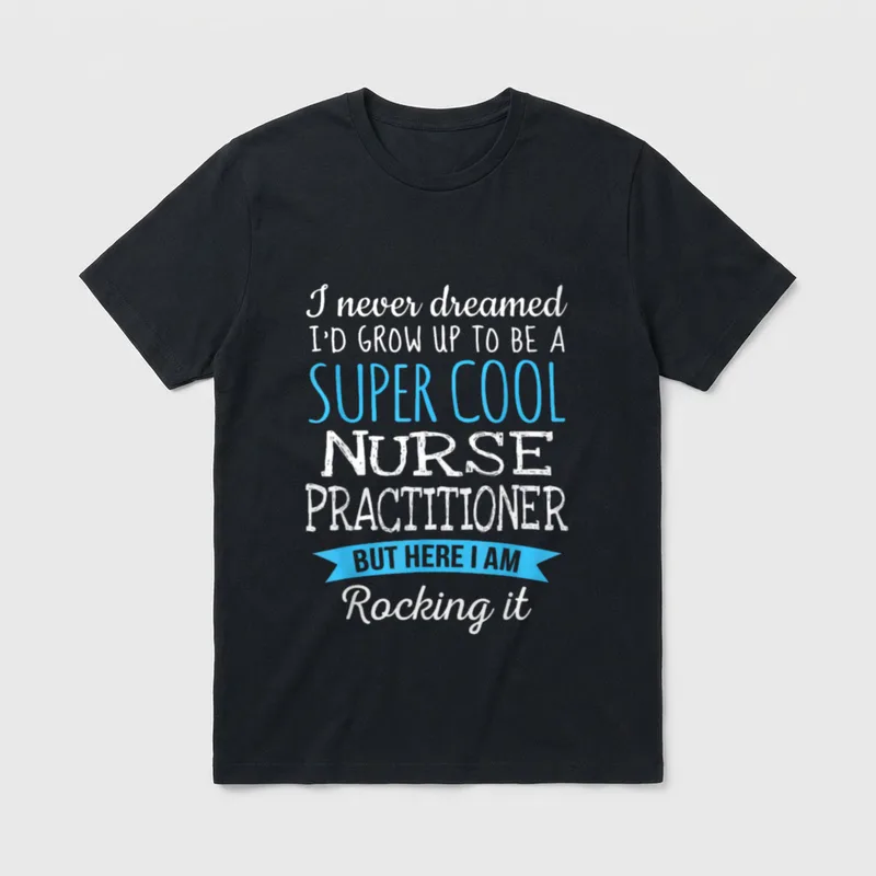 Funny Nurse Practitioner Appreciation T-Shirt – Classic T-Shirt in Black