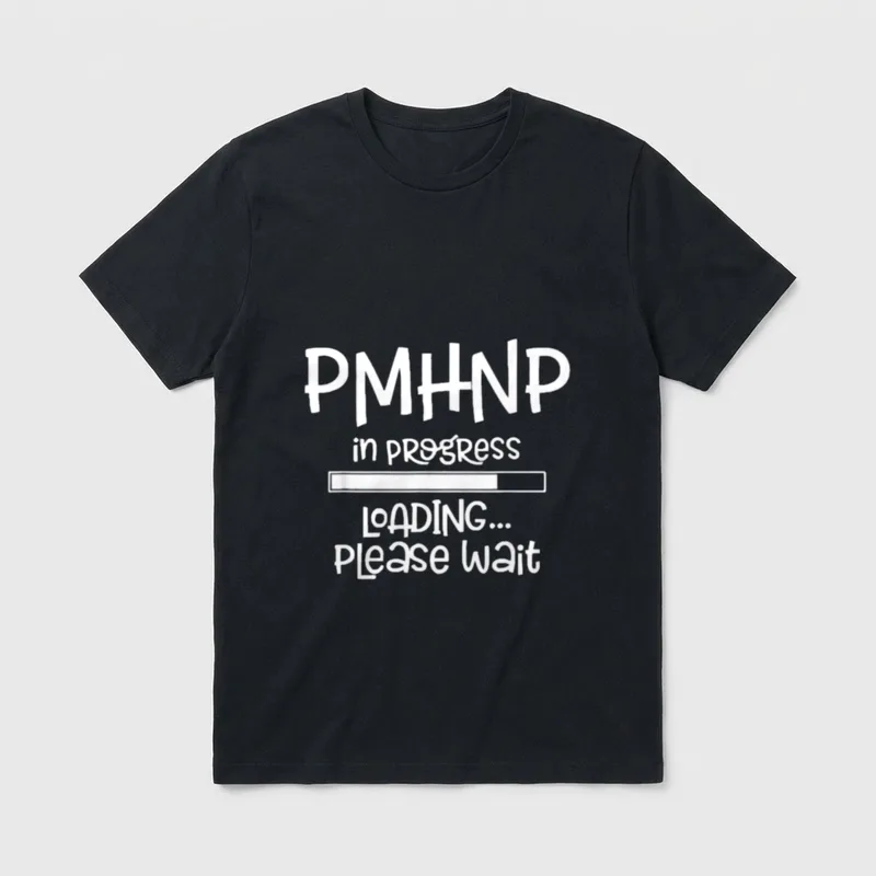 Wait for the Future of Nursing T-Shirt – PMHNP in progress loading bar with please wait text – Classic T-Shirt in Black