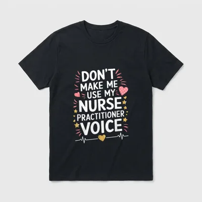 NP Nursing T-Shirt – Don’t Make Me Use My Nurse Practitioner Voice – Classic T-Shirt in Black