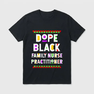 Dope Black Family Nurse Practitioner African T-Shirt – DOPE BLACK FAMILY NURSE PRACTITIONER – Classic T-Shirt in Black