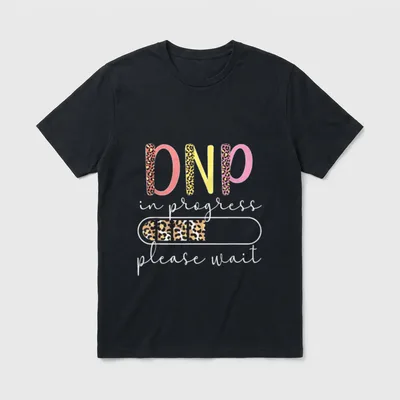 DNP in Progress Doctor of Nursing T-Shirt – DNP in progress please wait with loading bar – Classic T-Shirt in Black