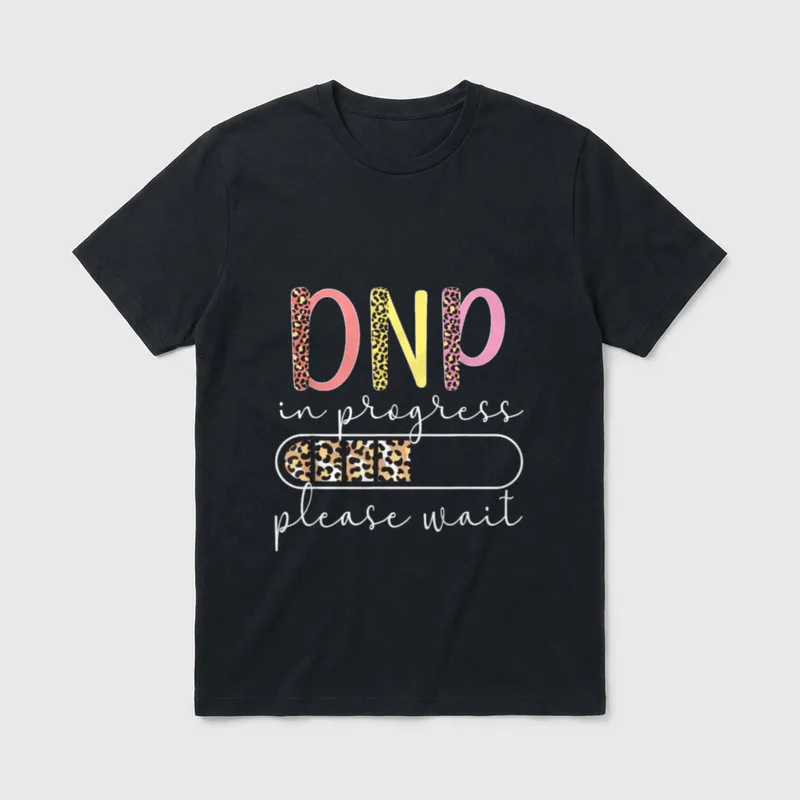 DNP in Progress Doctor of Nursing T-Shirt – DNP in progress please wait with loading bar – Classic T-Shirt in Black