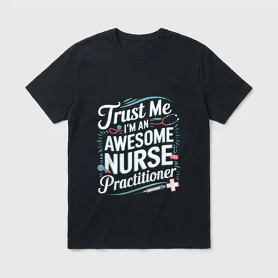 NP Nursing Trust T-Shirt – Trust Me I'M AN AWESOME NURSE Practitioner – Classic T-Shirt in Black