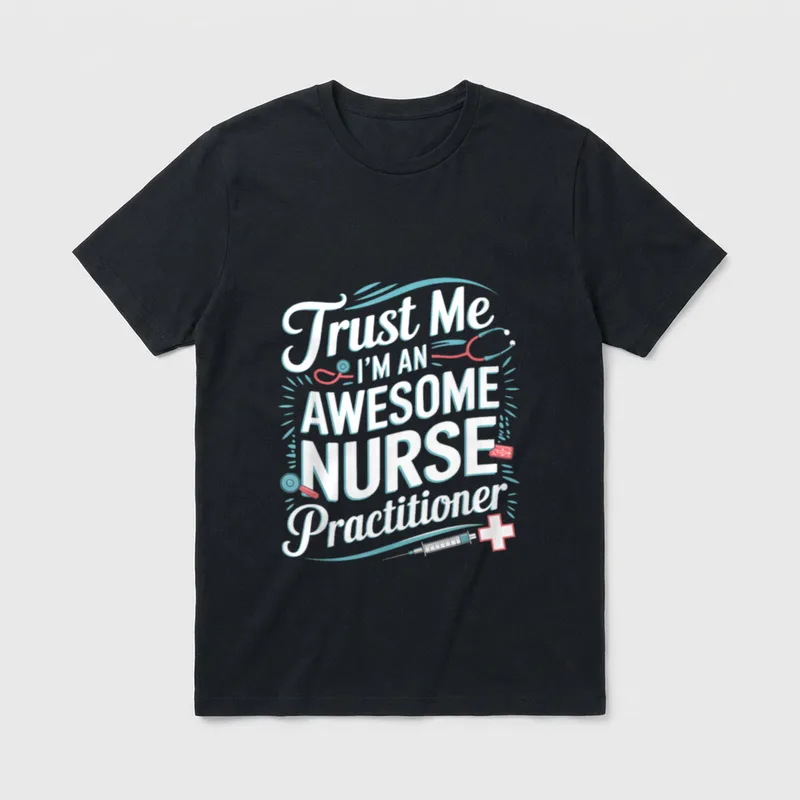 NP Nursing Trust T-Shirt – Trust Me I'M AN AWESOME NURSE Practitioner – Classic T-Shirt in Black