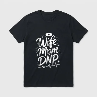Director of Nursing Student Graduation T-Shirt – Printed “Wife Mom DNP” lettering with a nurse cap – Classic T-Shirt in Black