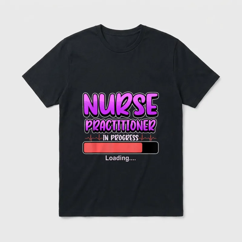 Nurse Practitioner in Progress T-Shirt – “NURSE PRACTITIONER IN PROGRESS Loading....” print – Classic T-Shirt in Black