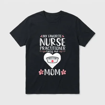 Nurse Practitioner Appreciation Mom NP Nursing T-Shirt – Classic T-Shirt in Black