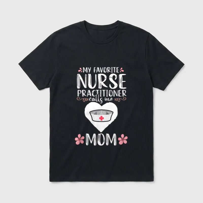 Nurse Practitioner Appreciation Mom NP Nursing T-Shirt – Classic T-Shirt in Black