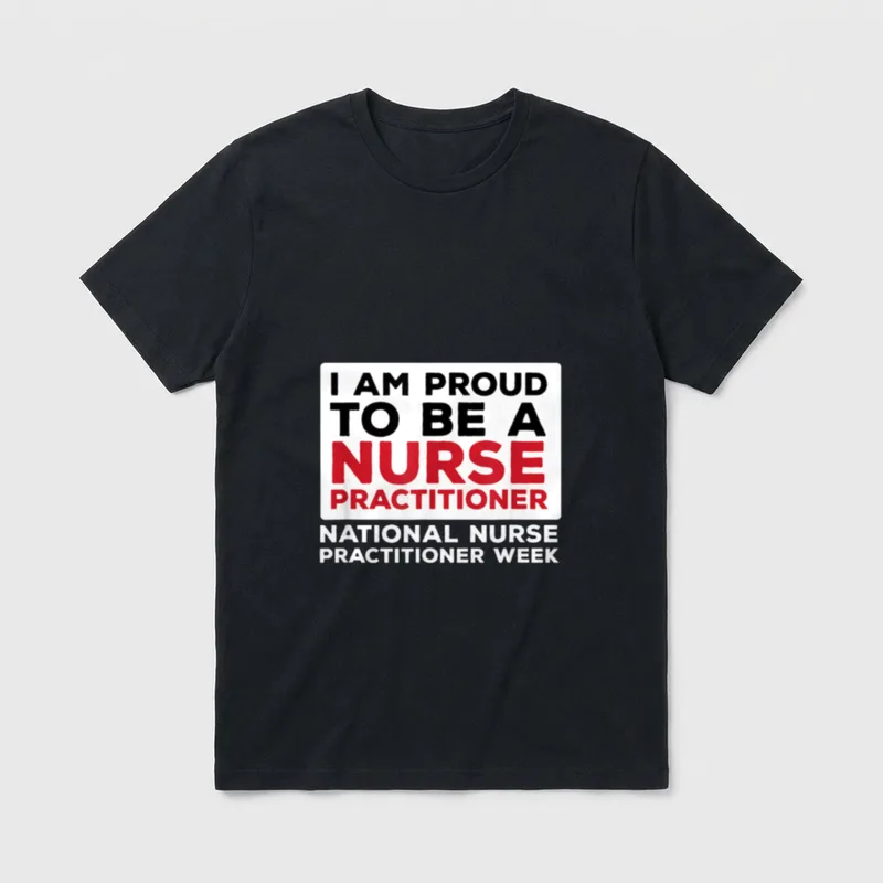 Proud to Be a Nurse Practitioner T-Shirt – I AM PROUD TO BE A NURSE PRACTITIONER – Classic T-Shirt in Black