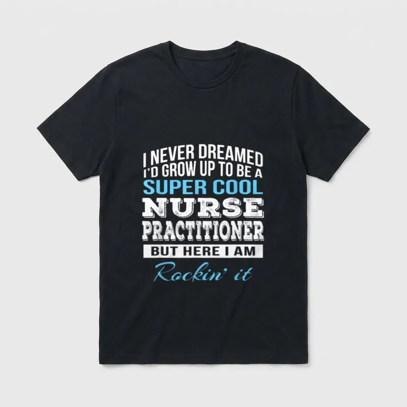 Funny Cool Nurse Practitioner T-Shirt – Classic T-Shirt in Black