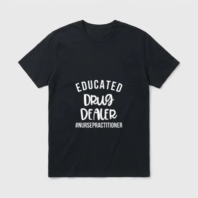 Educated Drug Dealer Funny Nurse Graduation T-Shirt – Classic T-Shirt in Black