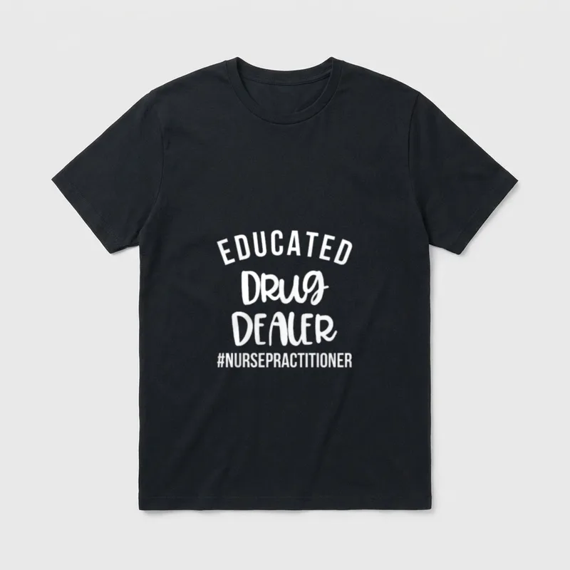 Educated Drug Dealer Funny Nurse Graduation T-Shirt – Classic T-Shirt in Black
