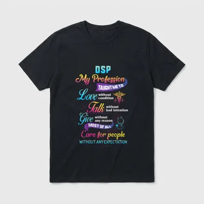 Care for People Without Expectation Nurse T-Shirt – DSP My Profession Taught Me to Care for People – Classic T-Shirt in Black