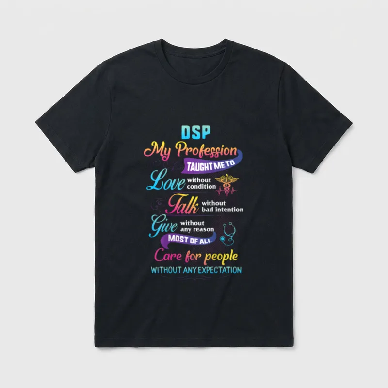 Care for People Without Expectation Nurse T-Shirt – DSP My Profession Taught Me to Care for People – Classic T-Shirt in Black