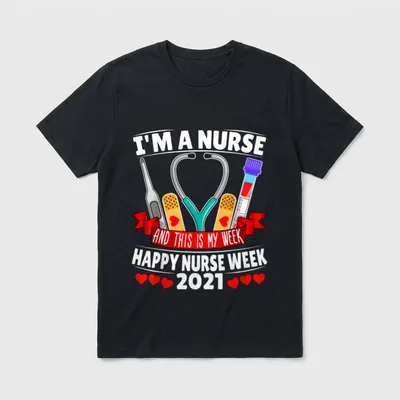 I'm a Nurse Happy T-Shirt – I'M A NURSE AND THIS IS MY WEEK HAPPY NURSE WEEK 2021 – Classic T-Shirt in Black