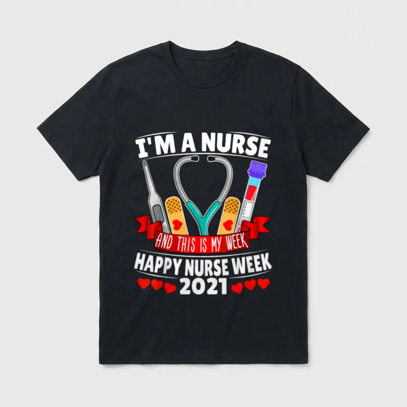I'm a Nurse Happy T-Shirt – I'M A NURSE AND THIS IS MY WEEK HAPPY NURSE WEEK 2021 – Classic T-Shirt in Black