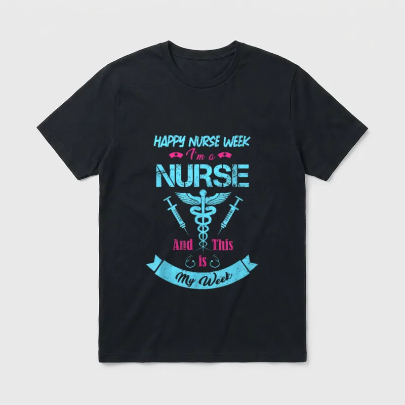 I Am a Nurse Week T-Shirt – “HAPPY NURSE WEEK I'm a NURSE And This is My Week” – Classic T-Shirt in Black
