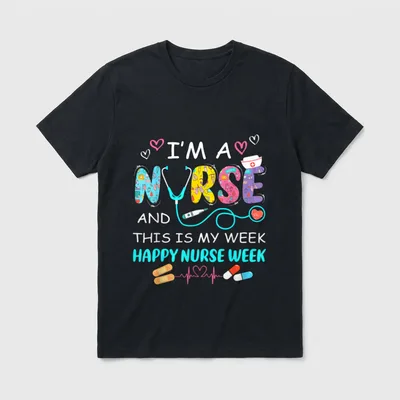 I'm a Nurse Vibrant T-Shirt – I'm a nurse and this is my week happy nurse week print – Classic T-Shirt in Black