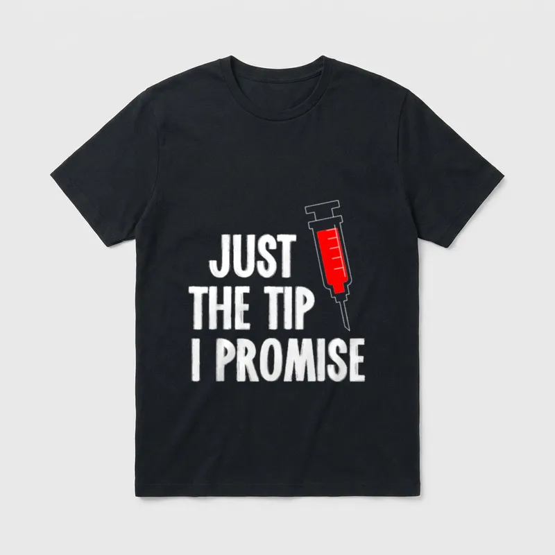 Nurses Week Syringe T-Shirt – Lettering reading “JUST THE TIP I PROMISE” and a syringe – Classic T-Shirt in Black