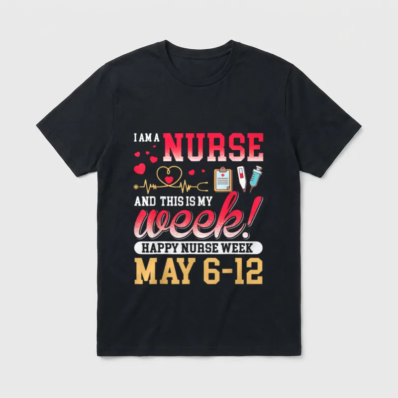 I'm a Nurse Uncle T-Shirt – I AM A NURSE AND THIS IS MY week HAPPY NURSE WEEK MAY 6-12 – Classic T-Shirt in Black