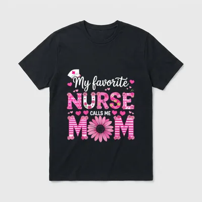 My Favorite Nurse Calls Me Happy T-Shirt – “My favorite NURSE CALLS ME MOM” – Classic T-Shirt in Black