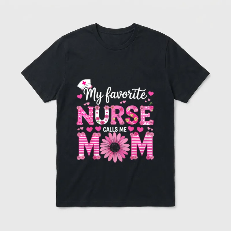My Favorite Nurse Calls Me Happy T-Shirt – “My favorite NURSE CALLS ME MOM” – Classic T-Shirt in Black