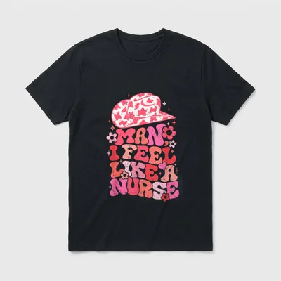 Man I Feel Like a Nurse T-Shirt – Cowgirl hat and retro lettering reading Man, I Feel Like a Nurse – Classic T-Shirt in Black