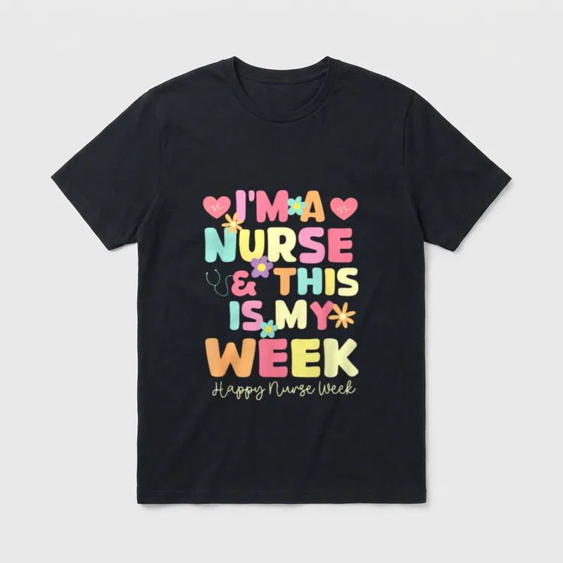 I'm a Nurse Awesome T-Shirt – I'M A NURSE & THIS IS MY WEEK Happy Nurse Week – Classic T-Shirt in Black