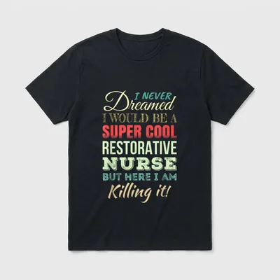 Restorative Nurse Funny Appreciation T-Shirt – Classic T-Shirt in Black
