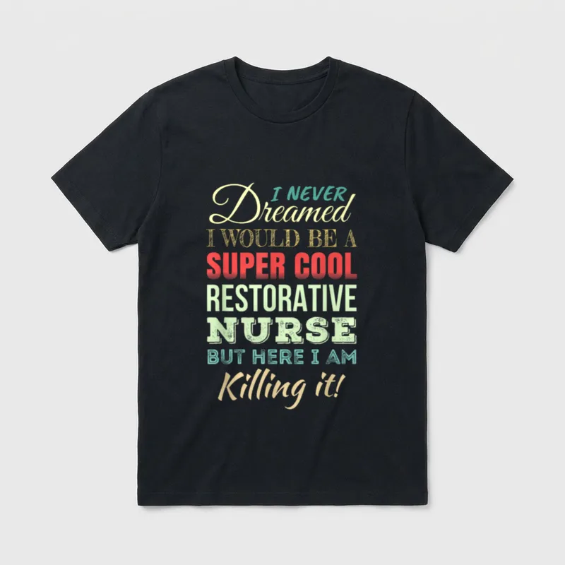 Restorative Nurse Funny Appreciation T-Shirt – Classic T-Shirt in Black
