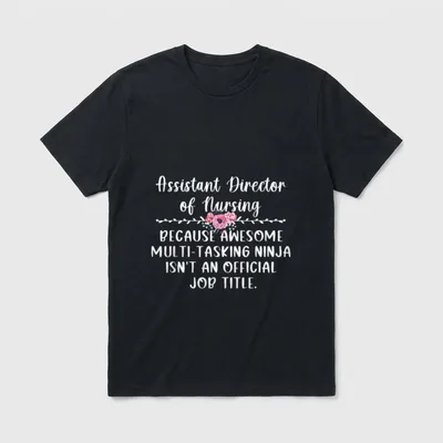Assistant Director of Nursing ADON Leadership T-Shirt – Classic T-Shirt in Black