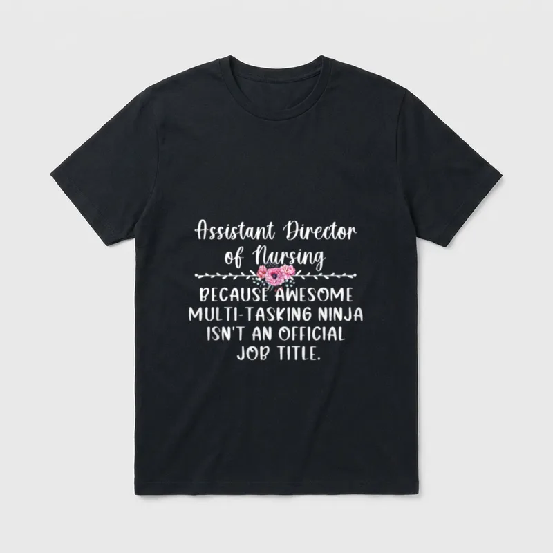 Assistant Director of Nursing ADON Leadership T-Shirt – Classic T-Shirt in Black
