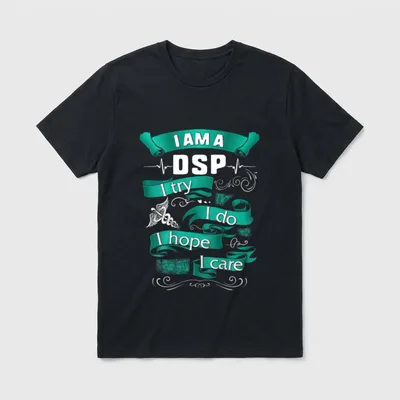 Try Do Hope Care Nurse Week T-Shirt – I AM A DSP I try I do I hope I care – Classic T-Shirt in Black