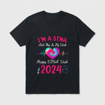Week Happy 2024 Nurse I'm T-Shirt – I'M A STNA And This Is My Week Happy STNA Week 2024 – Classic T-Shirt in Black